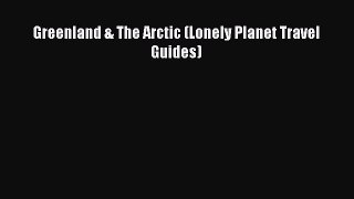 Read Greenland & The Arctic (Lonely Planet Travel Guides) E-Book Free