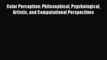 Download Color Perception: Philosophical Psychological Artistic and Computational Perspectives