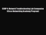 [Read] CCNP 4: Network Troubleshooting Lab Companion (Cisco Networking Academy Program) E-Book