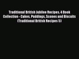 Read Traditional British Jubilee Recipes. 4 Book Collection - Cakes Puddings Scones and Biscuits