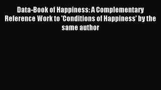 Read Data-Book of Happiness: A Complementary Reference Work to 'Conditions of Happiness' by
