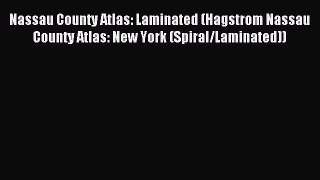 Read Nassau County Atlas: Laminated (Hagstrom Nassau County Atlas: New York (Spiral/Laminated))