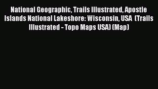 Read National Geographic Trails Illustrated Apostle Islands National Lakeshore: Wisconsin USA