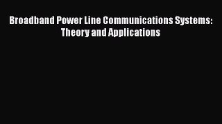 [Read] Broadband Power Line Communications Systems: Theory and Applications E-Book Free