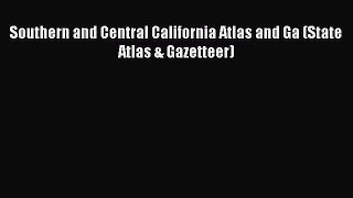 Read Southern and Central California Atlas and Ga (State Atlas & Gazetteer) ebook textbooks