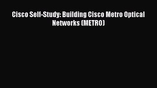 [Read] Cisco Self-Study: Building Cisco Metro Optical Networks (METRO) E-Book Free