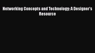 [PDF] Networking Concepts and Technology: A Designer's Resource E-Book Free