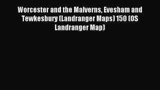 Read Worcester and the Malverns Evesham and Tewkesbury (Landranger Maps) 150 (OS Landranger