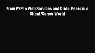 [Read] From P2P to Web Services and Grids: Peers in a Client/Server World ebook textbooks