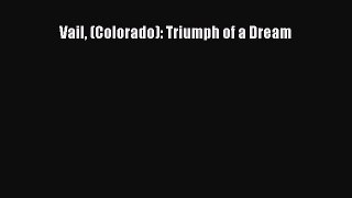 Read Vail (Colorado): Triumph of a Dream E-Book Free