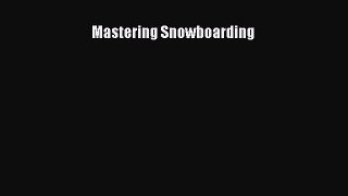 Read Mastering Snowboarding ebook textbooks