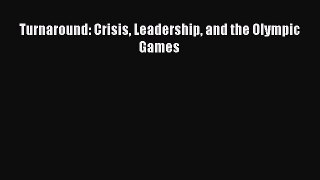 Read Turnaround: Crisis Leadership and the Olympic Games E-Book Free