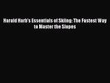 Read Harald Harb's Essentials of Skiing: The Fastest Way to Master the Slopes E-Book Download
