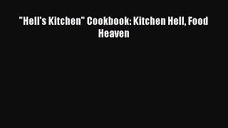 Read Hell's Kitchen Cookbook: Kitchen Hell Food Heaven PDF Free