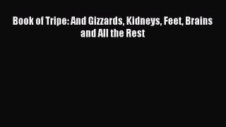 Download Book of Tripe: And Gizzards Kidneys Feet Brains and All the Rest Ebook Free