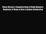 Read Diane Warner's Complete Book of Baby Showers: Hundreds of Ways to Host a Unique Celebration