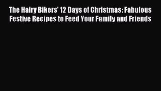Read The Hairy Bikers' 12 Days of Christmas: Fabulous Festive Recipes to Feed Your Family and