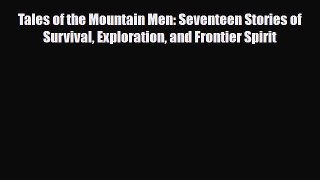 Download Tales of the Mountain Men: Seventeen Stories of Survival Exploration and Frontier