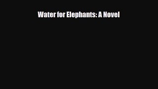 Read Water for Elephants: A Novel Ebook Free
