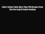 Read Lidia's Italian Table: More Than 200 Recipes From The First Lady Of Italian Cooking Ebook