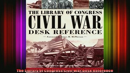 READ book  The Library of Congress Civil War Desk Reference Full EBook