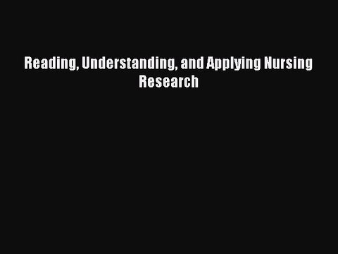 PDF Reading Understanding and Applying Nursing Research Free Books