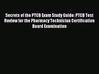 Read Secrets of the PTCB Exam Study Guide: PTCB Test Review for the Pharmacy Technician Certification