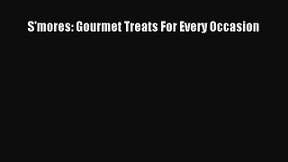 Read S'mores: Gourmet Treats For Every Occasion Ebook Free