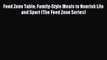 Read Feed Zone Table: Family-Style Meals to Nourish Life and Sport (The Feed Zone Series) Ebook