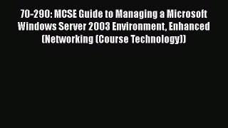 [Read] 70-290: MCSE Guide to Managing a Microsoft Windows Server 2003 Environment Enhanced