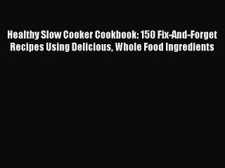 Télécharger la video: Read Healthy Slow Cooker Cookbook: 150 Fix-And-Forget Recipes Using Delicious Whole Food Ingredients