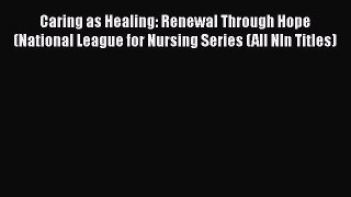 PDF Caring as Healing: Renewal Through Hope (National League for Nursing Series (All Nln Titles)
