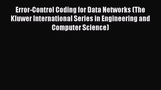 [Read] Error-Control Coding for Data Networks (The Kluwer International Series in Engineering