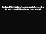 Read The Legal Writing Handbook: Analysis Research & Writing Sixth Edition (Aspen Coursebook)