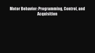 Read Motor Behavior: Programming Control and Acquisition Ebook Free