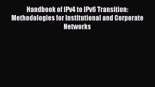 [Read] Handbook of IPv4 to IPv6 Transition: Methodologies for Institutional and Corporate Networks
