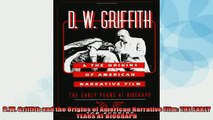 Free PDF Downlaod  DW Griffith and the Origins of American Narrative Film THE EARLY YEARS AT BIOGRAPH  DOWNLOAD ONLINE