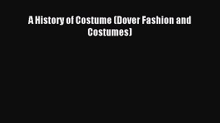 Read A History of Costume (Dover Fashion and Costumes) Ebook Free