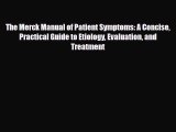 Read The Merck Manual of Patient Symptoms: A Concise Practical Guide to Etiology Evaluation