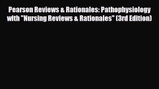 Read Pearson Reviews & Rationales: Pathophysiology with Nursing Reviews & Rationales (3rd Edition)