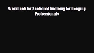 Download Workbook for Sectional Anatomy for Imaging Professionals PDF Full Ebook