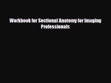 Download Workbook for Sectional Anatomy for Imaging Professionals PDF Full Ebook