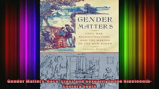 Free Full PDF Downlaod  Gender Matters Race Class and Sexuality in the NineteenthCentury South Full Ebook Online Free
