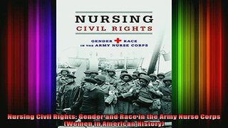 DOWNLOAD FREE Ebooks  Nursing Civil Rights Gender and Race in the Army Nurse Corps Women in American History Full Free