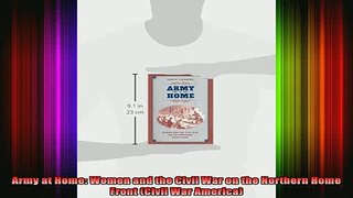 READ book  Army at Home Women and the Civil War on the Northern Home Front Civil War America Full Free