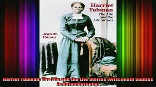 READ FREE FULL EBOOK DOWNLOAD  Harriet Tubman The Life and the Life Stories Wisconsin Studies in Autobiography Full Free