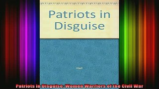 READ book  Patriots in Disguise Women Warriors of the Civil War Full Free