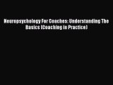 Read Neuropsychology For Coaches: Understanding The Basics (Coaching in Practice) Ebook Free