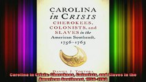 READ book  Carolina in Crisis Cherokees Colonists and Slaves in the American Southeast 17561763 Full EBook