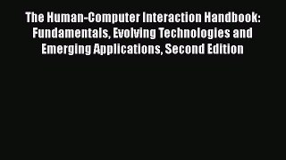 Read The Human-Computer Interaction Handbook: Fundamentals Evolving Technologies and Emerging